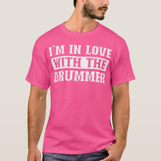 I'M In Love With The Drummer Music Drums Accessori T-Shirt