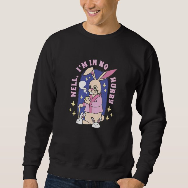 I'm In No Hurry Rabbit   Sweatshirt (Front)