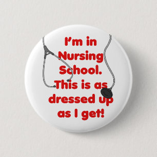 I'm in Nursing School - dressed up 6 Cm Round Badge