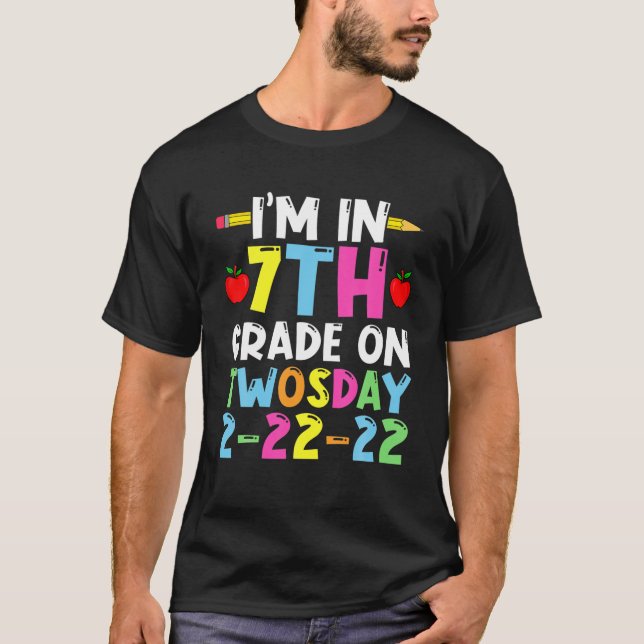 I'm In Seventh Grade On 2-22-22 Twosday Funny Teac T-Shirt (Front)