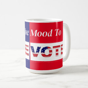 I'm In The Mood To VOTE Red/Blue Coffee Mug