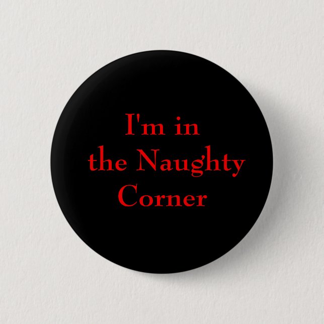 I'm in the Naughty Corner Button (red) (Front)