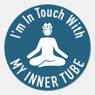 I'm In Touch With My Inner Tube Classic Round Sticker