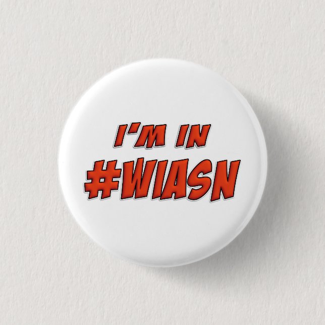 I'm in #WIASN Pin Badge (Front)