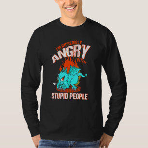 Im Incredibly Angry With Stupid People Dragon Fant T-Shirt