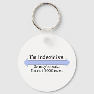 I'm Indecisive Keychain