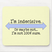 I'm Indecisive Mousepad