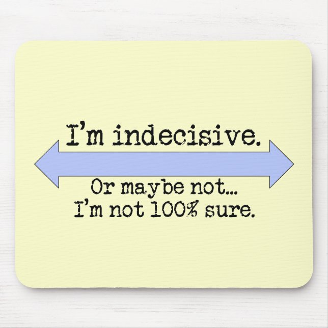I'm Indecisive Mousepad (Front)