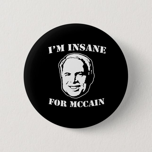 I'M INSANE FOR MCCAIN 6 CM ROUND BADGE (Front)