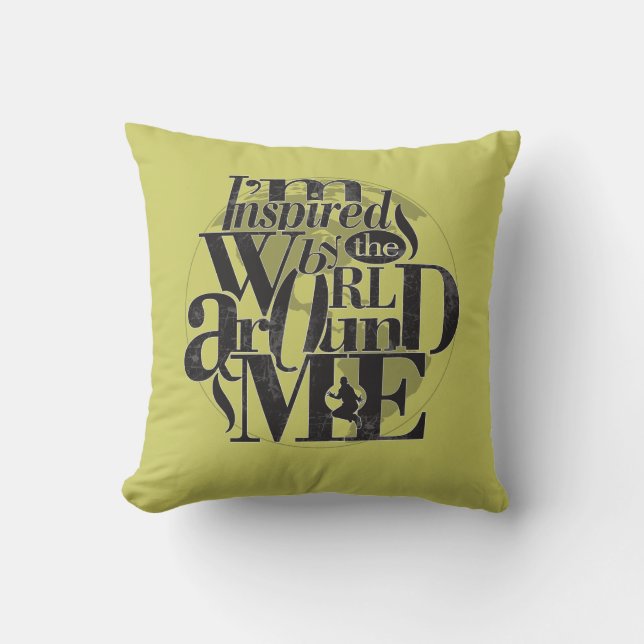 I'm Inspired By The World Around Me Cushion (Front)