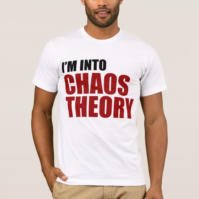 I'm Into Chaos Theory T-Shirt (Front)
