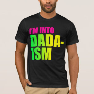 I'm Into Dadaism T-Shirt