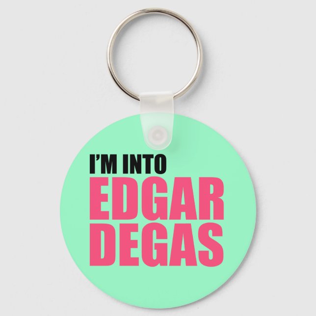 I'm Into Edgar Degas Key Ring (Front)