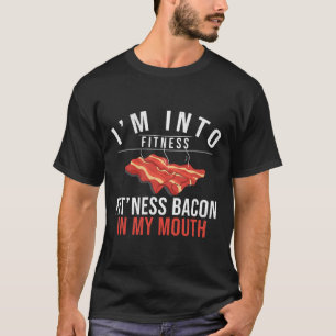 I'm Into Fitness Bacon In My Mouth Bbq Grilling Fu T-Shirt