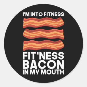 Im Into Fitness Bacon In My Mouth T Shirt Bbq Meat Classic Round Sticker