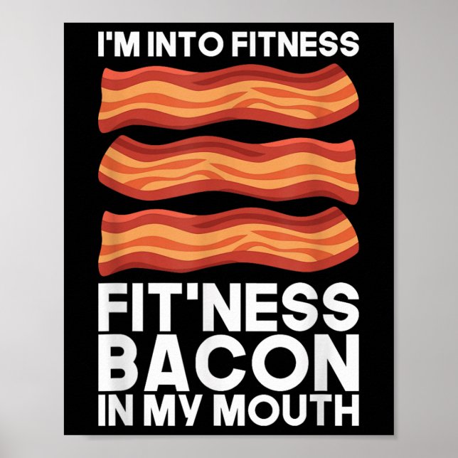 Im Into Fitness Bacon In My Mouth T Shirt Bbq Meat Poster (Front)