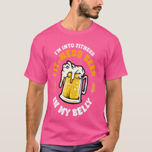 I'm Into Fitness Beer In My Belly Funny Drinking G T-Shirt