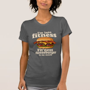 I'm Into Fitness Cheeseburger In My Mouth Funny T-Shirt