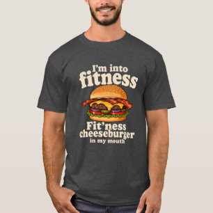 I'm Into Fitness Cheeseburger In My Mouth Funny T-Shirt