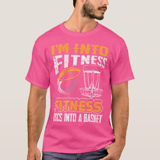 I'M Into Fitness Discs Into A Basket Disc Golf Pla T-Shirt