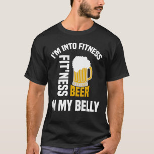 I'm Into Fitness Fit'ness Beer In My Bell T-Shirt