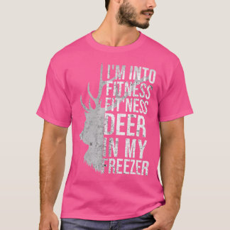 I'M Into Fitness Fit'Ness Deer In My Freezer Hunti T-Shirt