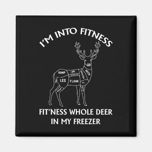 I'm Into Fitness Fitness Deer In My Freezer Huntin Magnet