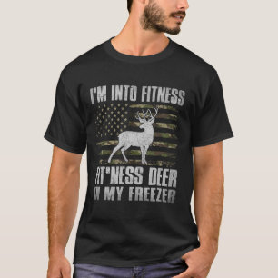 I'm Into Fitness Fitness Deer In My Freezer Huntin T-Shirt