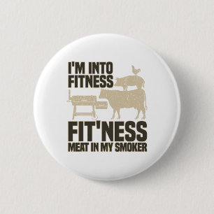 I'm Into Fitness Fit'ness Meat In My Smoker Funny  6 Cm Round Badge