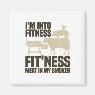 I'm Into Fitness Fit'ness Meat In My Smoker Funny Magnet