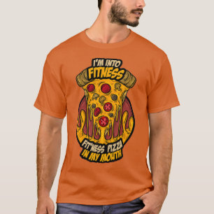 Im Into Fitness FitNess Pizza In My Mouth Fast T-Shirt