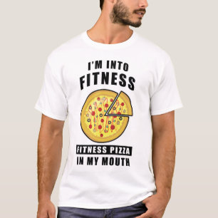 I'm Into Fitness, Fitness Pizza In My Mouth - Funn T-Shirt