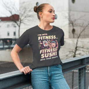 I'm Into Fitness. Fit'ness Sushi In My Mouth T-Shirt