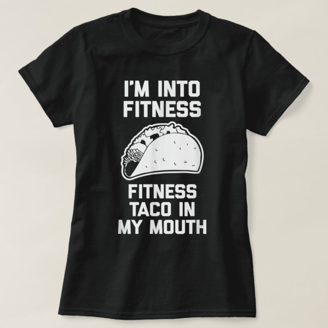 I'm Into Fitness (Fitness Taco In My Mouth) - Funn T-Shirt (Design Front)