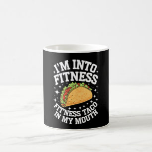 I'm Into Fitness Fitness Taco In My Mouth Funny Gy Coffee Mug