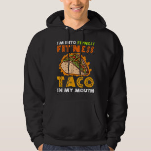 I'm into Fitness Fit'ness Taco In My Mouth Hoodie