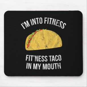 I'm Into Fitness - Fit'ness Taco In My Mouth Mouse Pad