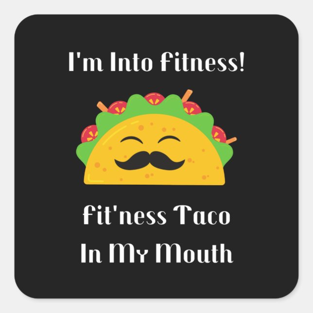 I'm Into Fitness Fit'ness Taco In My Mouth Square Sticker (Front)