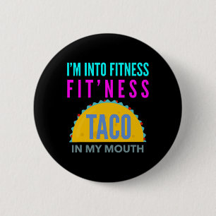 I'm Into Fitness, Fitness Taco In My Mouth Workout 6 Cm Round Badge