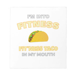 I'm Into Fitness, Fitness Taco In My Mouth Workout Notepad