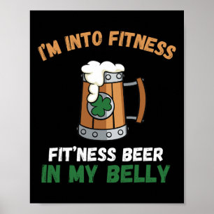 I'm Into Fitness Fitting This Beer In My Belly Pat Poster