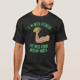 I'm into Fitness Kebab into My Mouth Funny Kebab T-Shirt