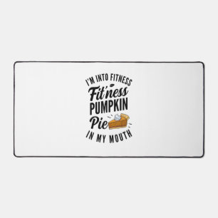 I'm Into Fitness Pumpkin Pie In My Mouth Funny Tha Desk Mat