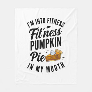 I'm Into Fitness Pumpkin Pie In My Mouth Funny Tha Fleece Blanket