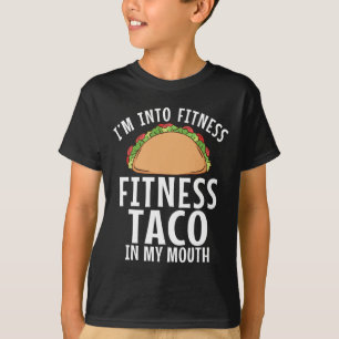 Im Into Fitness Taco In My Mouth Gym Weightlifting T-Shirt