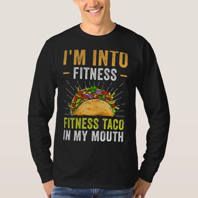I'm Into Fitness Taco In My Mouth T-Shirt (Front)