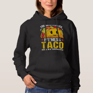 Im Into Fitness Taco in My Mouth Taco Lover Funny  Hoodie