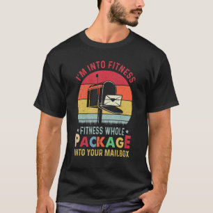 I'm Into Fitness Whole Package Into Your Mailbox T-Shirt