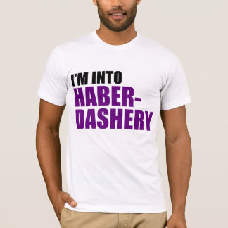 I'm Into Haberdashery T-Shirt