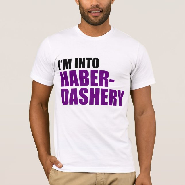 I'm Into Haberdashery T-Shirt (Front)